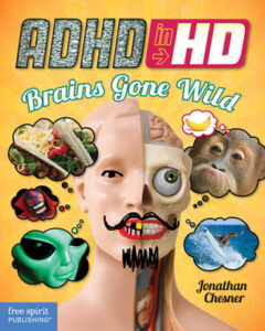 Book cover of "ADHD in HD: Brains Gone Wild" by Jonathan Chesner, featuring a half-human, half-anatomical figure with humorous doodles and thought bubbles, published by Free Spirit Publishing.