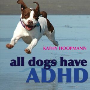 Book cover of 'All Dogs Have ADHD' by Kathy Hoopmann, featuring a joyful dog running on a beach.