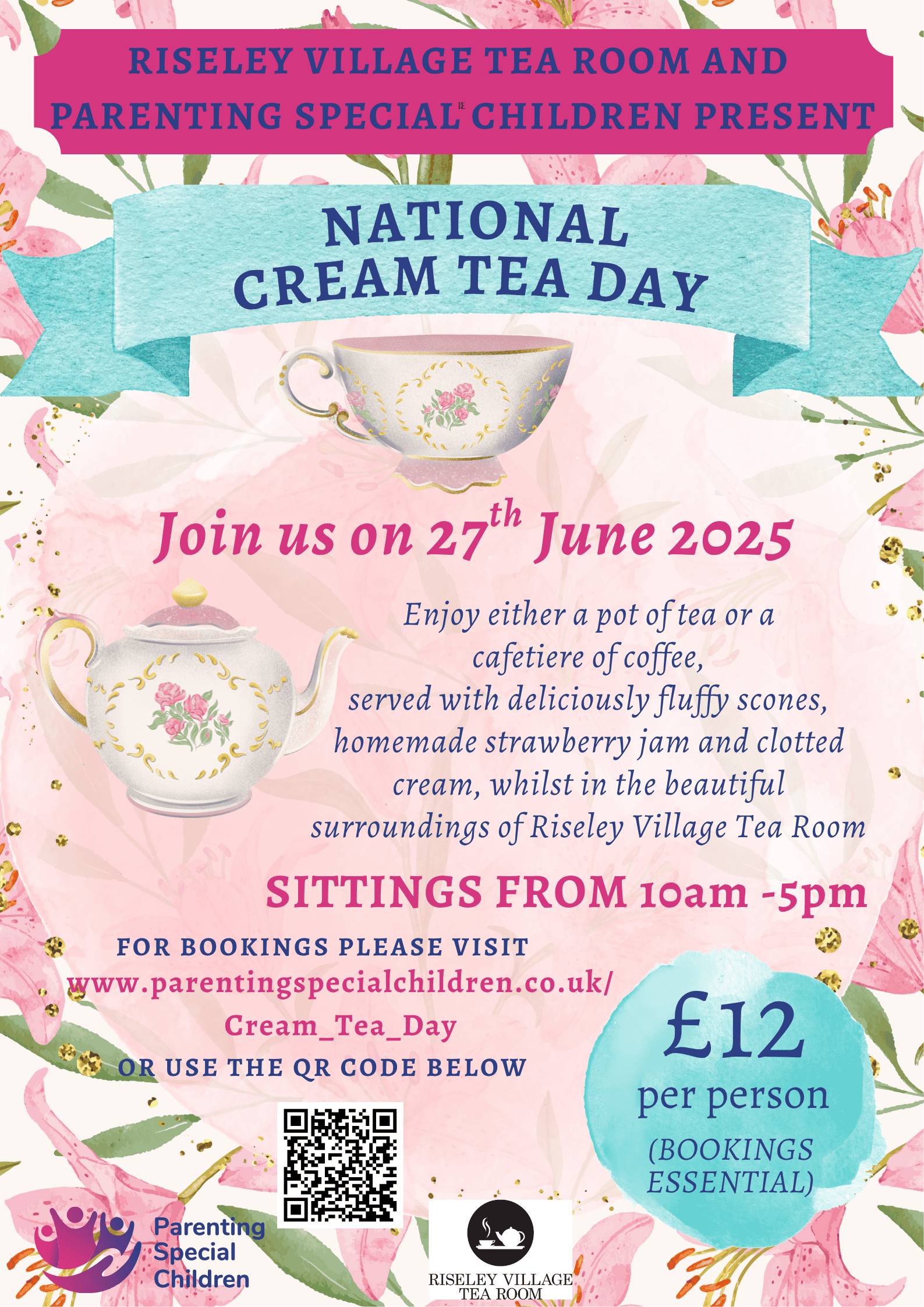 A promotional poster for National Cream Tea Day, hosted by Riseley Village Tea Room and Parenting Special Children. It invites people to join on 27th June 2025 for tea or coffee with scones, jam, and clotted cream. The event runs from 10am to 5pm. The cost is £12 per person and booking is essential. The poster is decorated with floral designs and illustrations of a teacup and teapot. Booking information is available at www.parentingspecialchildren.co.uk/Cream_Tea_Day, and there's a QR code included at the bottom.